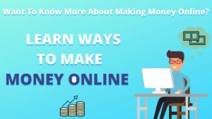 Want To Know More About Making Money Online