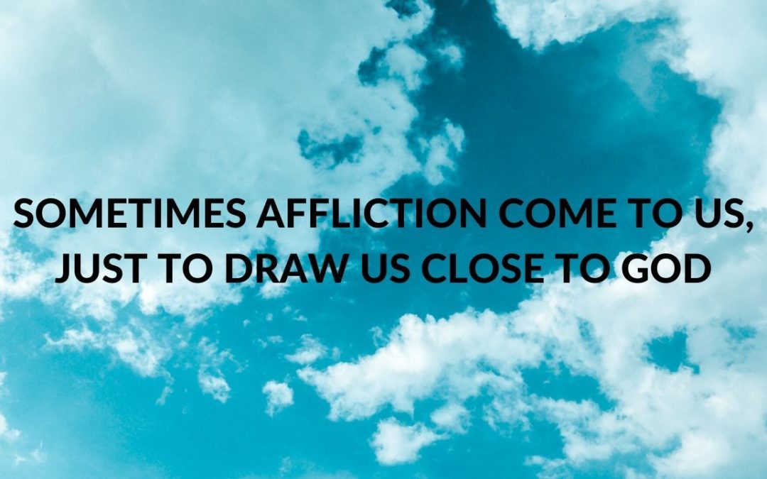 How Affliction Can Turn Around For Your Good