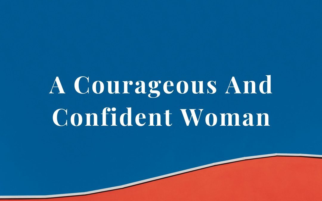 A Courageous And Confident Woman