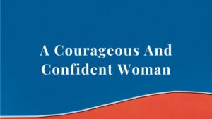 A Courageous And Confident Woman