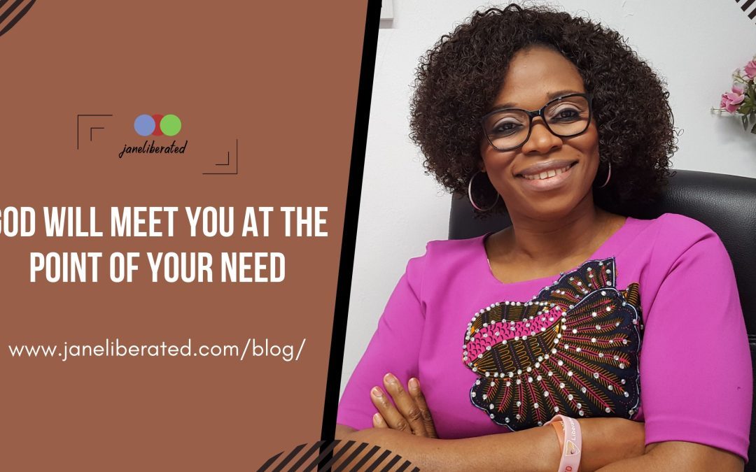 God Will Meet You At The Point Of Your Need