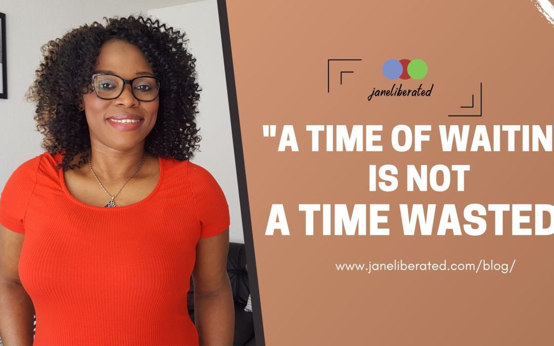 A Time Of Waiting Is Not a Time Wasted