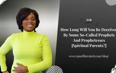 How Long Will You Be Deceived By Some So-Called Prophets And Prophetess [Spiritual Parents?]