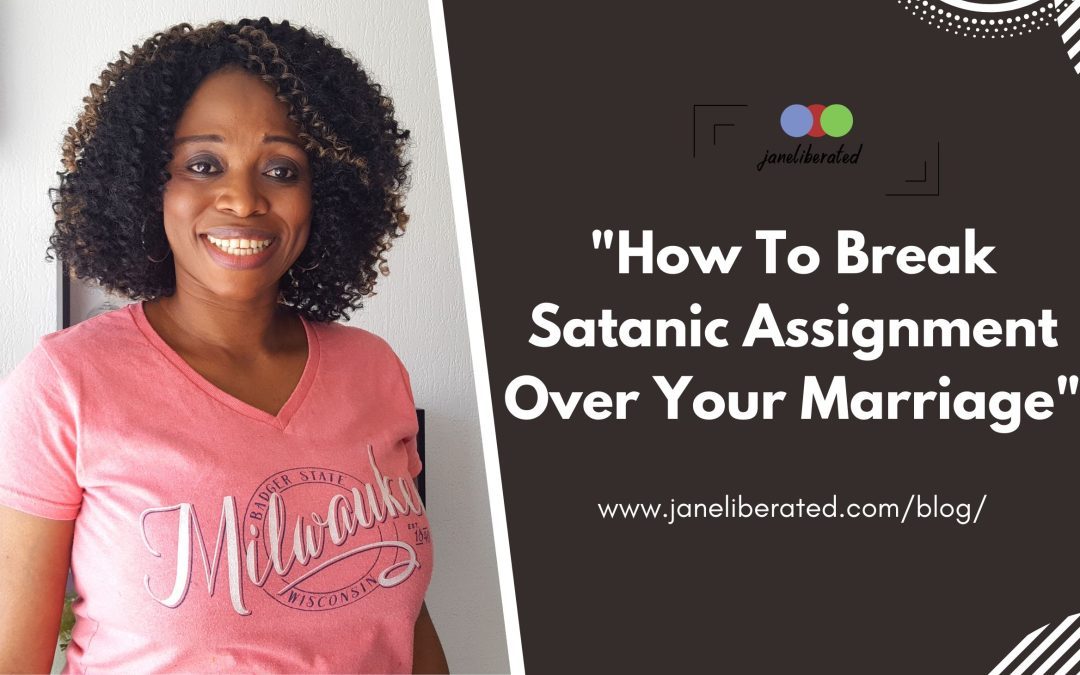 How To Break Satanic Assignment Over Your Marriage