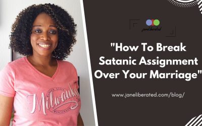 How To Break Satanic Assignment Over Your Marriage
