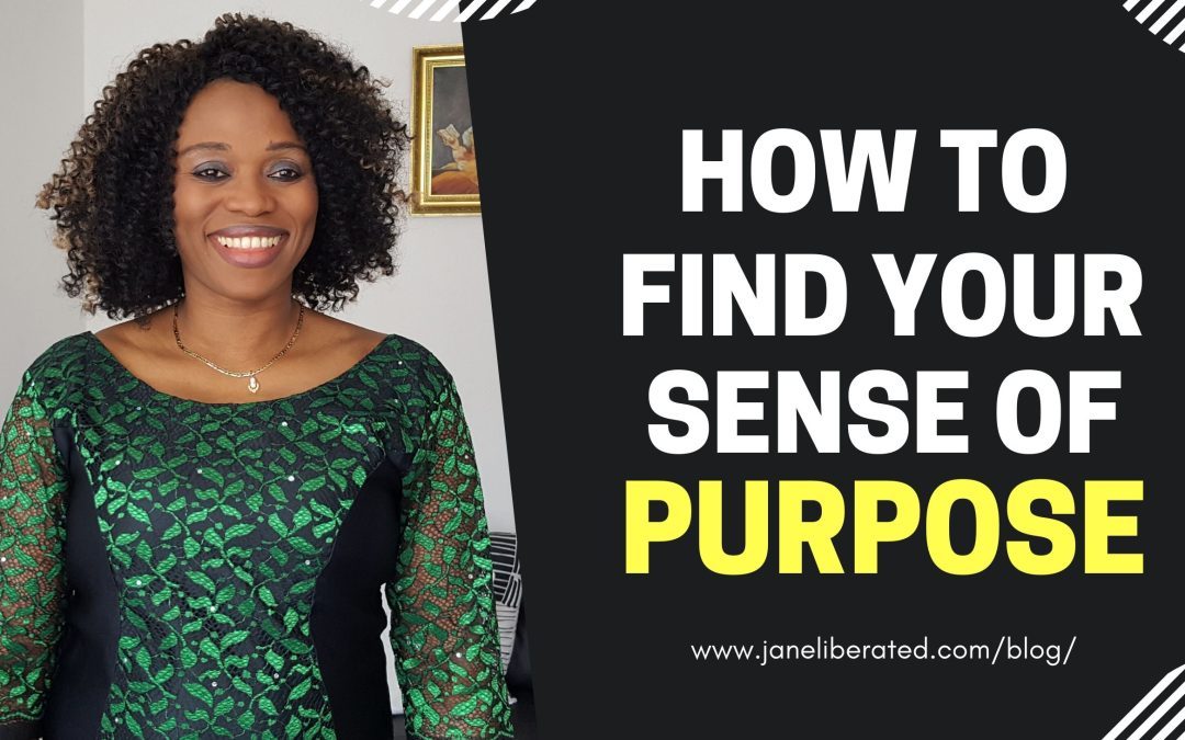 How To Find Your Sense Of Purpose In Life