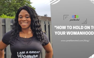 How to Hold On To Your Womanhood