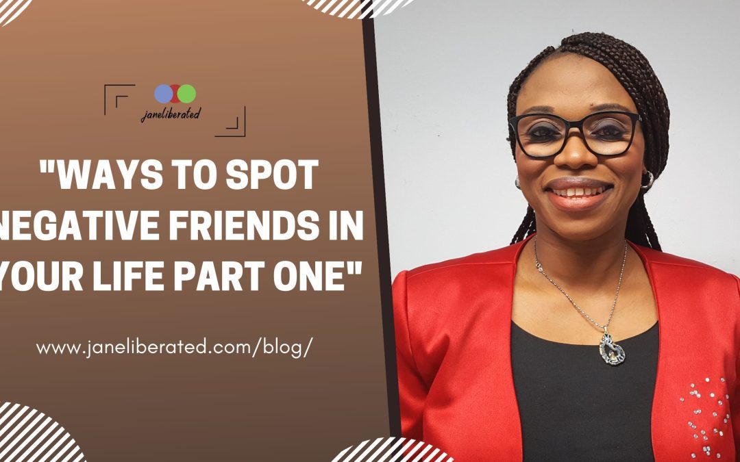 Ways To Spot Negative Friends In Your Life Part One