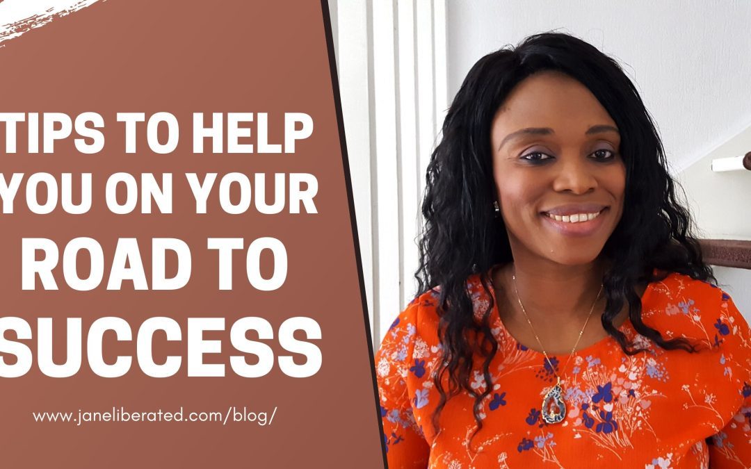 Tips To Help You On Your Road To Success