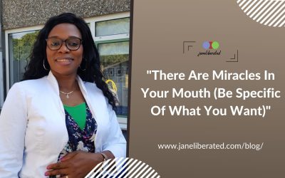 There Are Miracles In Your Mouth [Be Specific Of What You Want]
