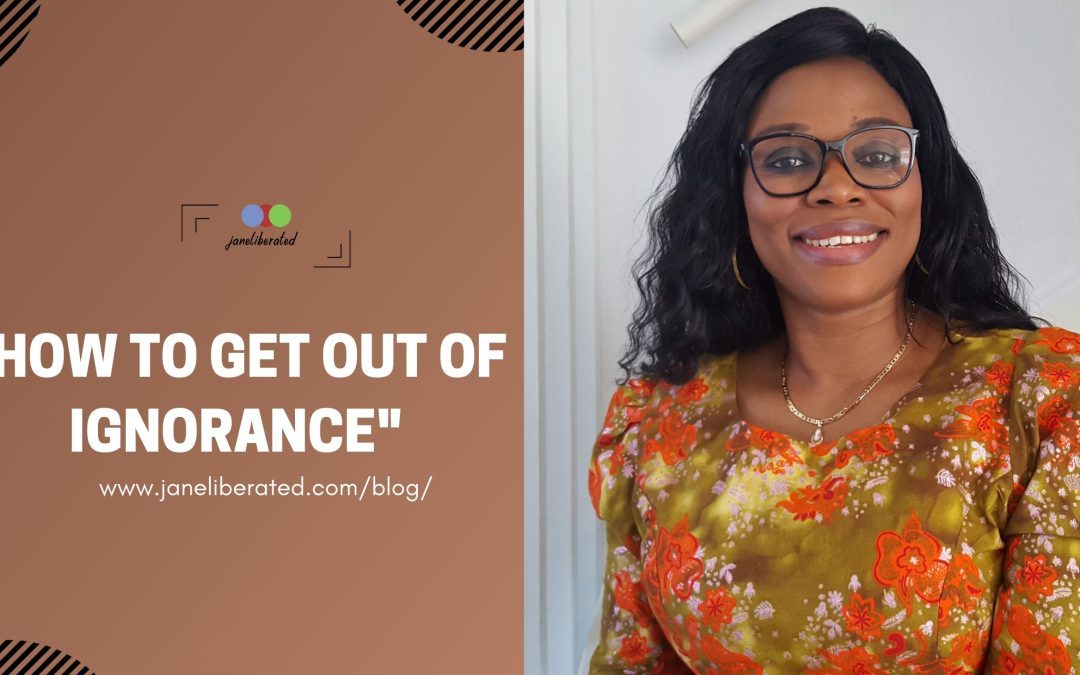 How To Get Out Of Ignorance