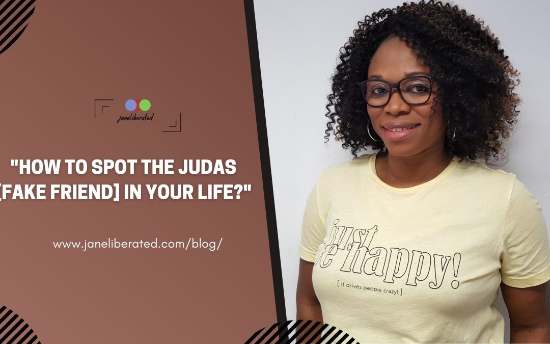 How To Spot The Judas [Fake Friend] In Your Life?