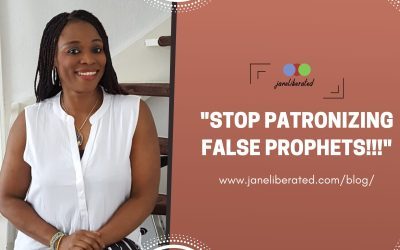 Stop Patronizing False Prophets!!!