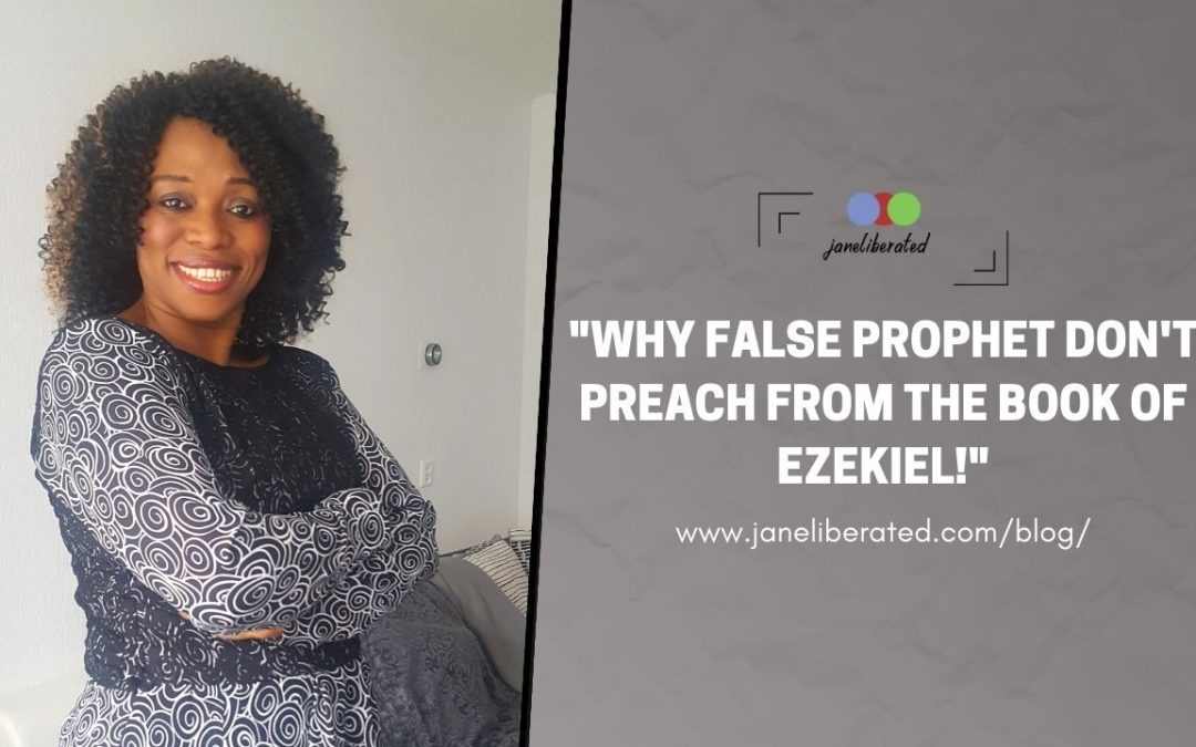 Why False Prophet Don’t Preach From The Book Of Ezekiel!