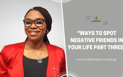 Ways To Spot Negative Friends In Your Life Part Three