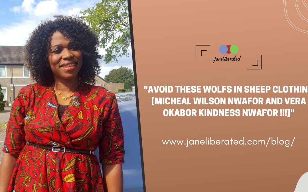 Avoid These Wolfs In Sheep Clothing [Micheal Wilson Nwafor And Vera Okabor Kindness Nwafor !!!]