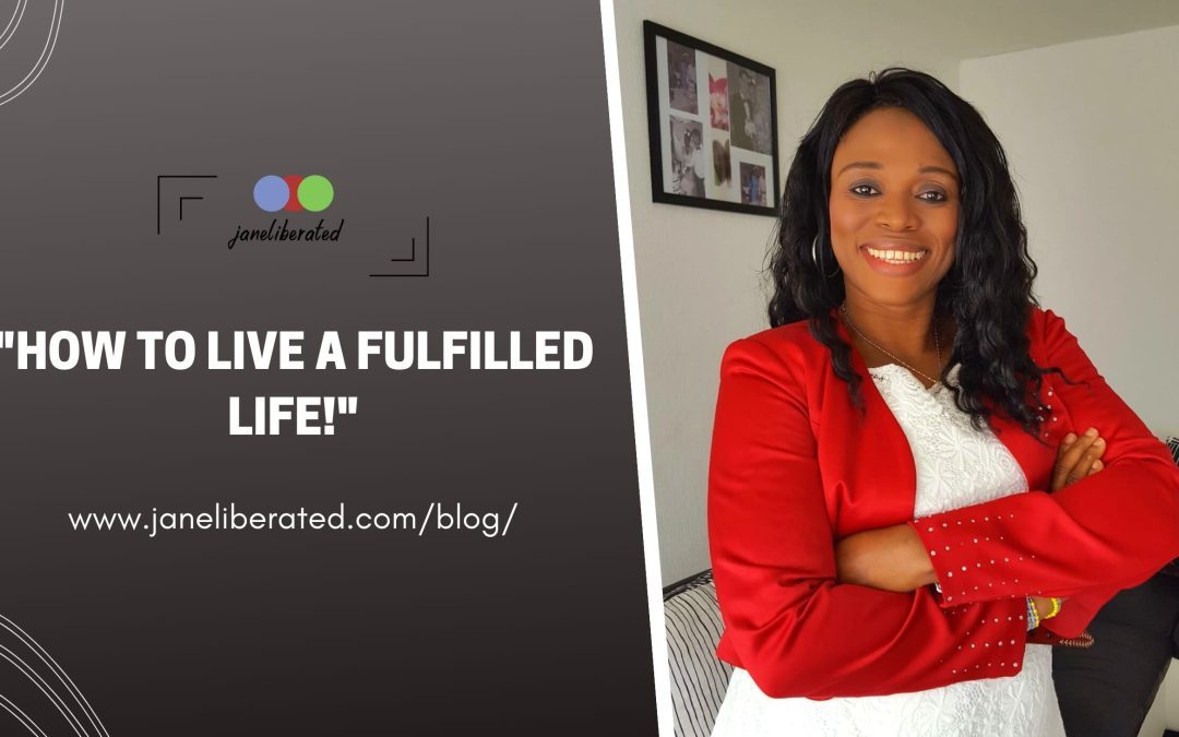 How To Live a Fulfilled Life!