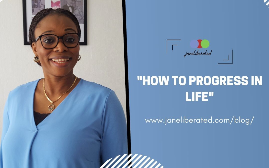 How To Progress In Life!