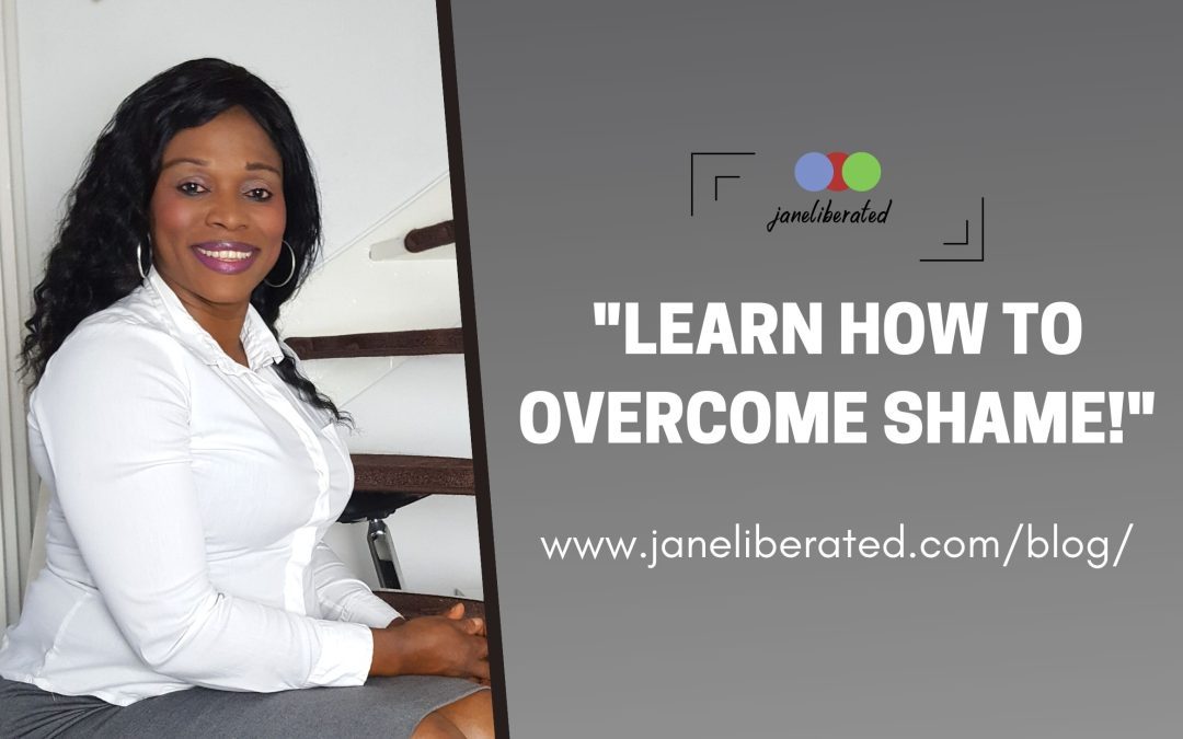 Learn How To Overcome Shame!