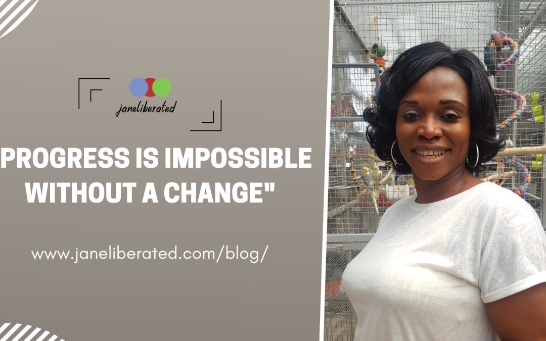 Progress Is Impossible Without A Change