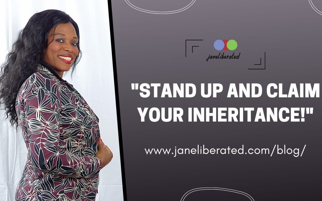 Stand Up And Claim Your Inheritance!