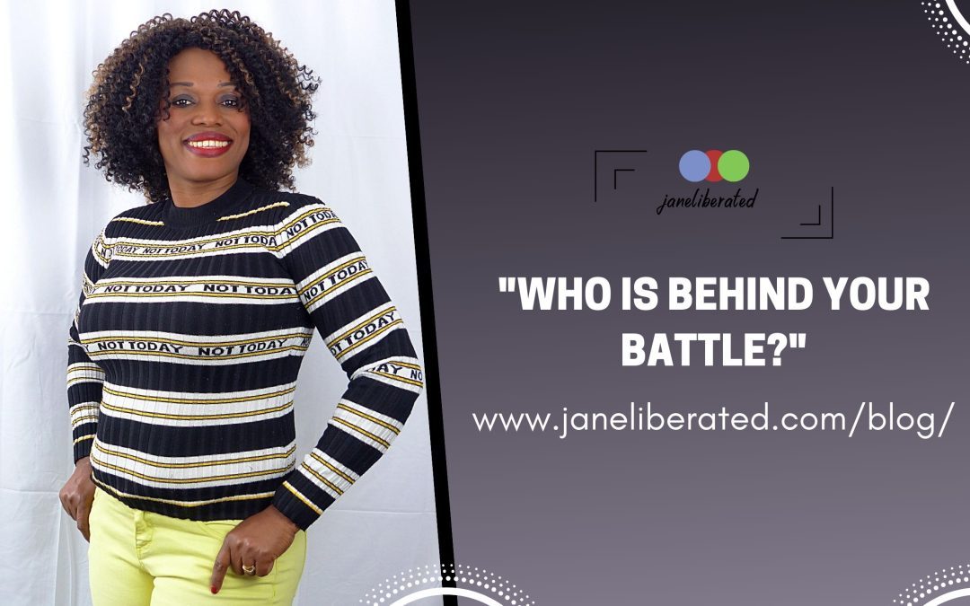 Who Is Behind Your Battle?