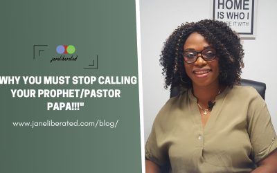 Why You Must Stop Calling Your Prophet/Pastor Papa!!!