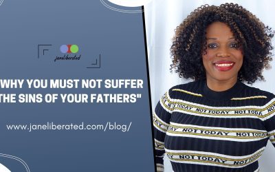 Why You Must Not Suffer The Sins Of Your Fathers