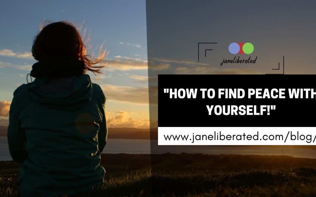How To Find Peace With Yourself!