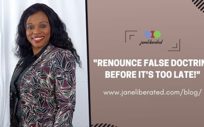 Renounce False Doctrine Before It’s Too Late!