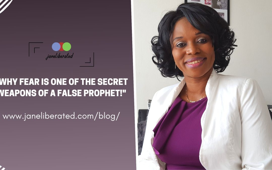 Why Fear Is One Of The Secret Weapons Of A False Prophet!