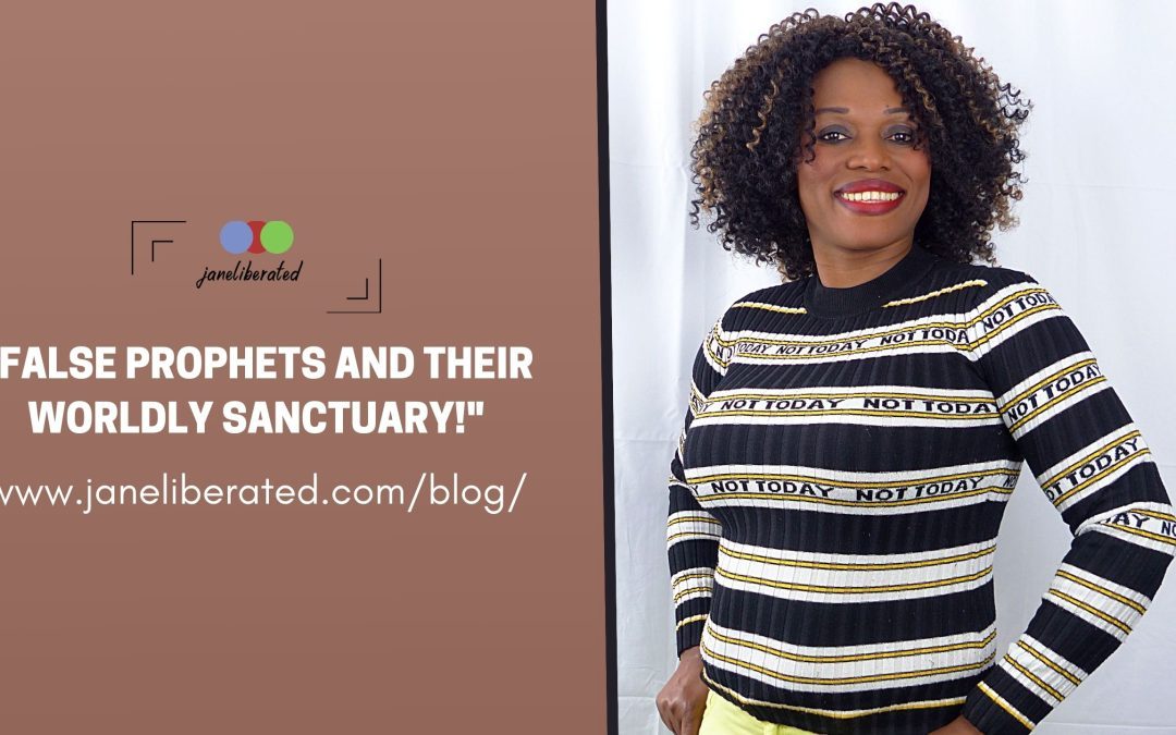 False Prophets And Their Worldly Sanctuary!