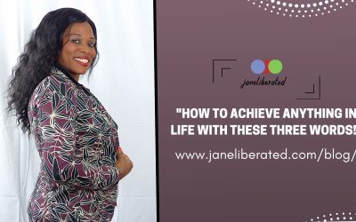 How To Achieve Anything In Life With These Three Words!