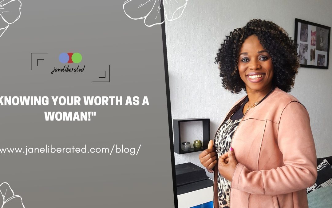 Knowing Your Worth As A Woman!