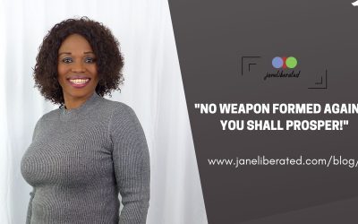 No Weapon Formed Against You Shall Prosper!
