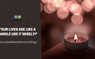Our Lives Are Like A Candle Use It Wisely!