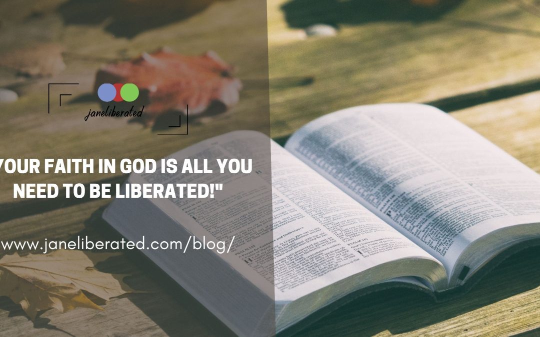 Your Faith In God Is All You Need To Be Liberated!