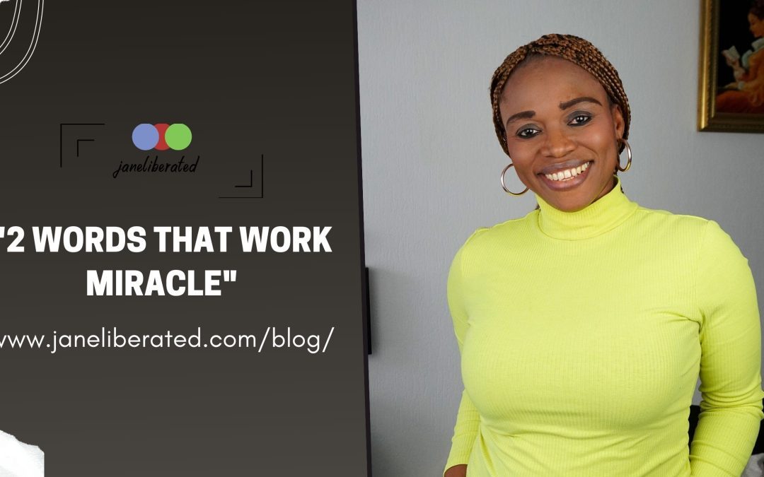 Two Words That Work Miracle!