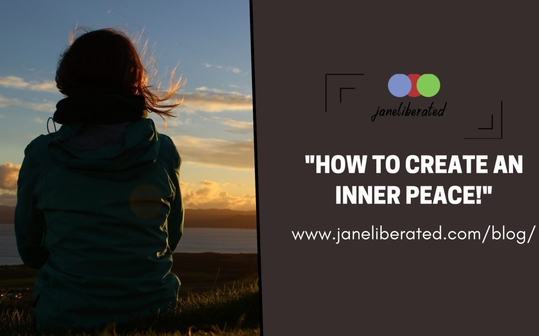 How To Create An Inner Peace!
