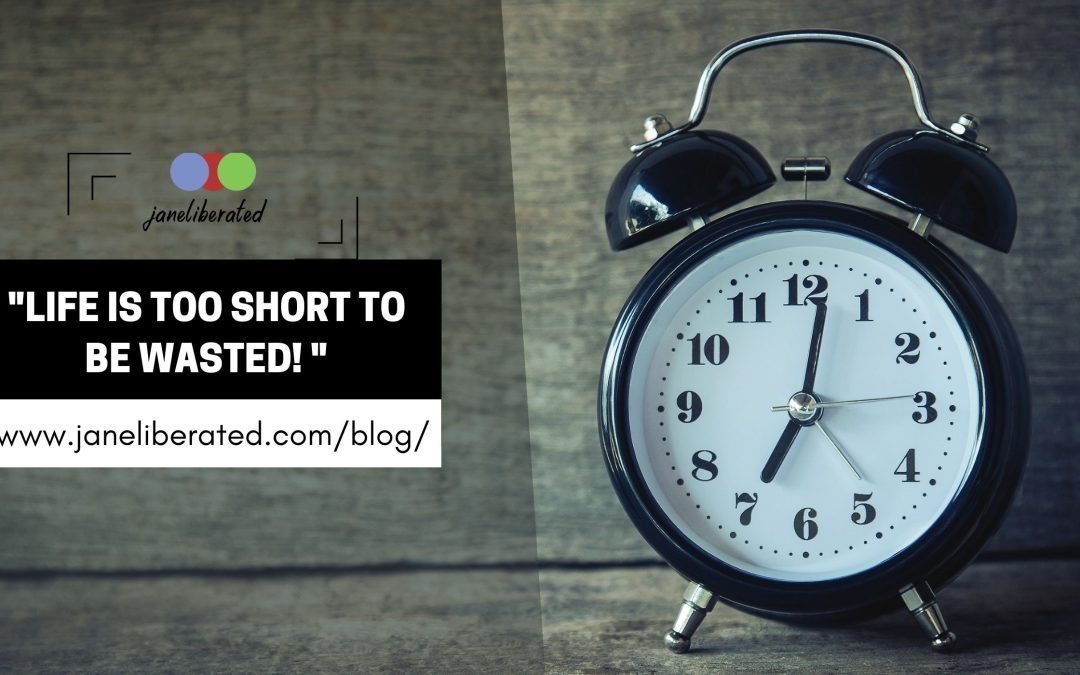 Life Is Too Short To Be wasted!