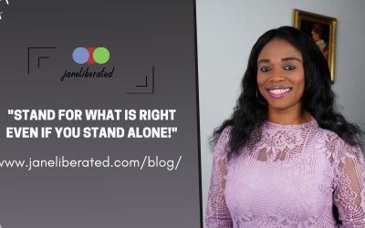 Stand For What Is Right Even If You Stand Alone!