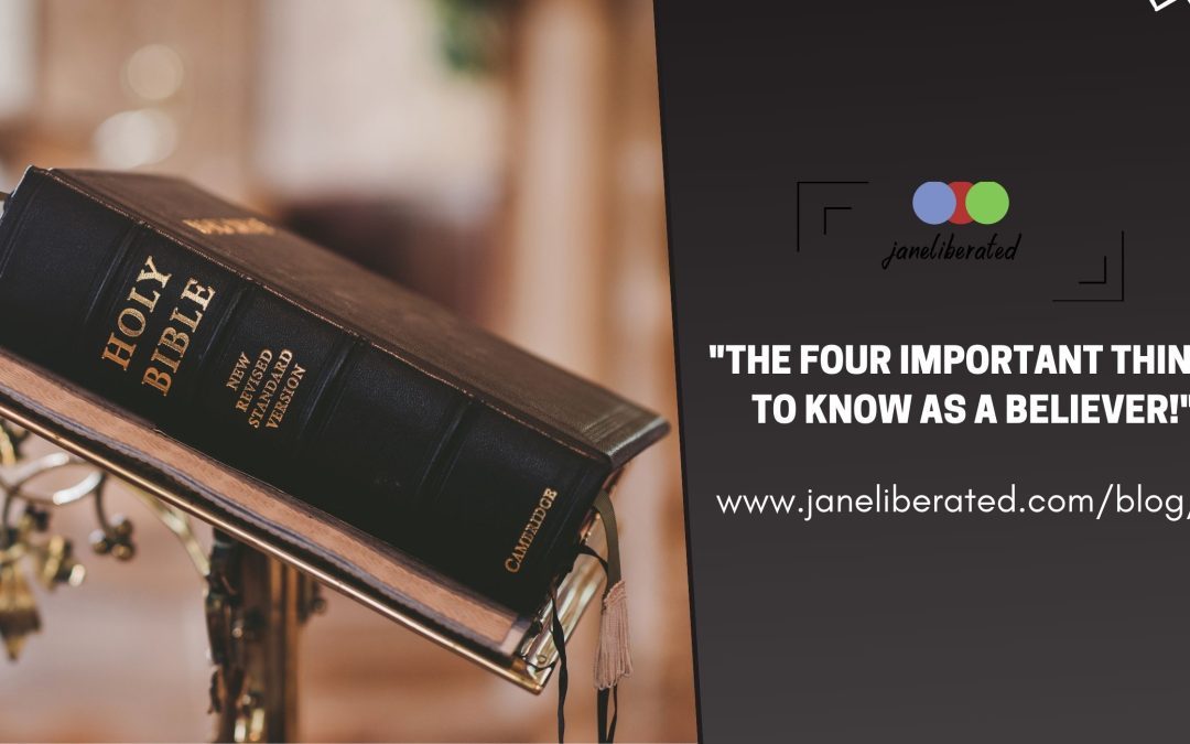 The Four Important Things To Know As A Believer!