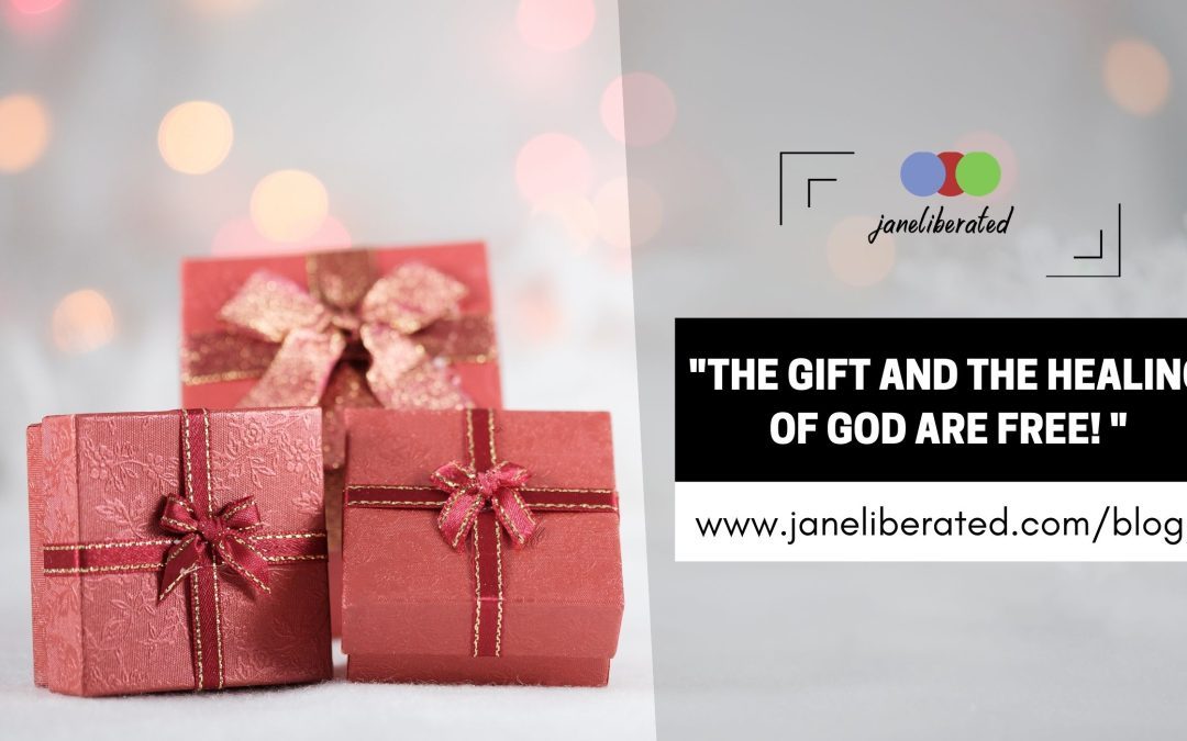 The Gift And The healing Of God Are Free!