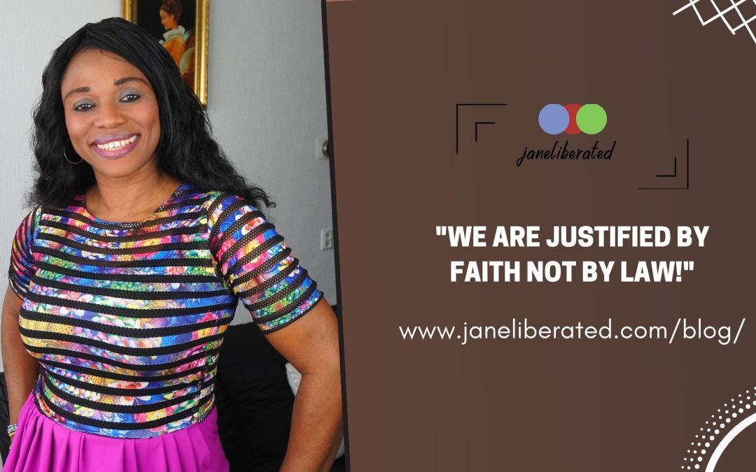We Are Justified By Faith Not By Law!