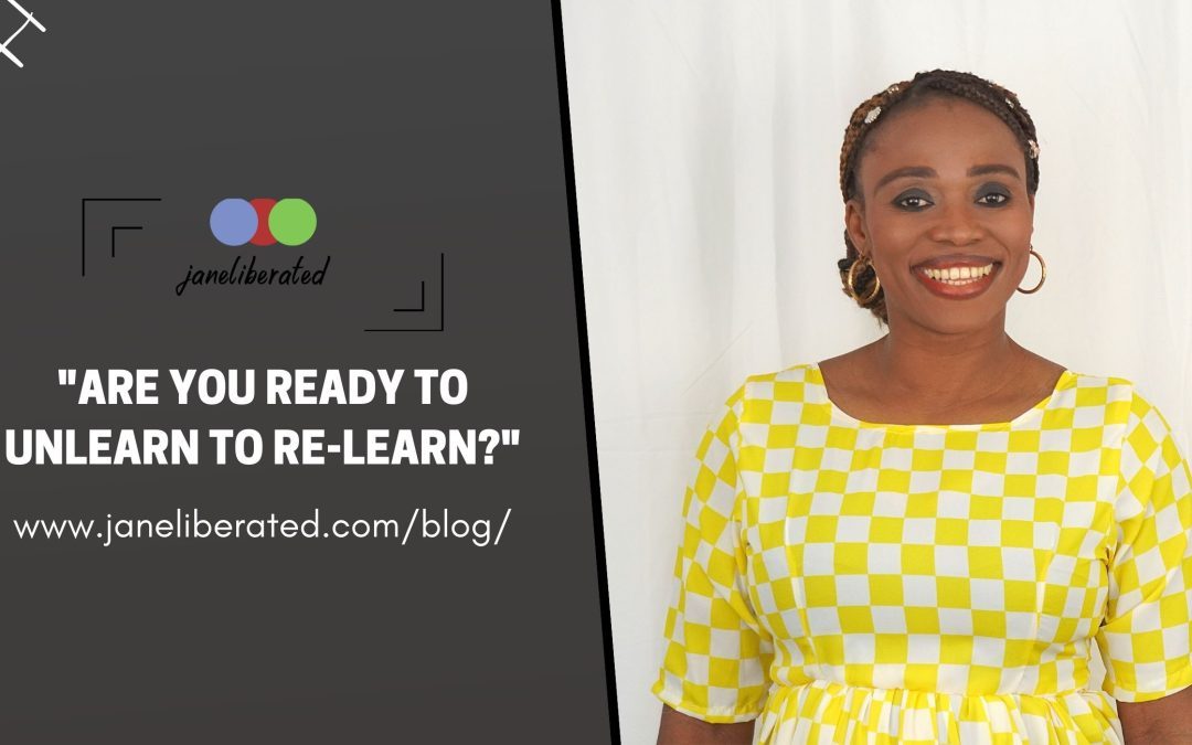 Are You Ready To Unlearn To Re-Learn?
