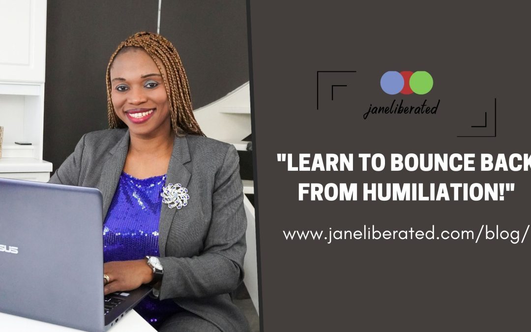 Learn To Bounce Back From Humiliation!