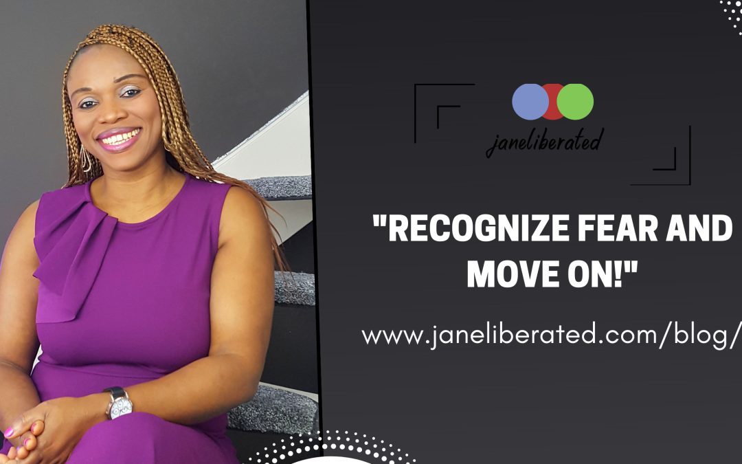 Recognize Fear And Move On!