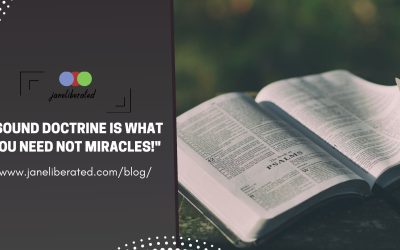 Sound Doctrine Is What You Need Not Miracles!