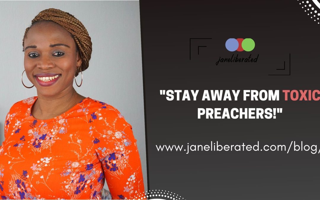 Stay Away From Toxic Preachers!