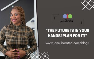 The Future Is In Your Hands! Plan For It!